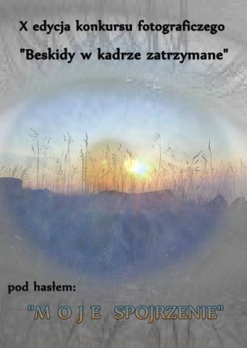 Beskidy w kadrze zatrzymane - Moje spojrzenie Beskidy w kadrze zatrzymane - Moje spojrzenie