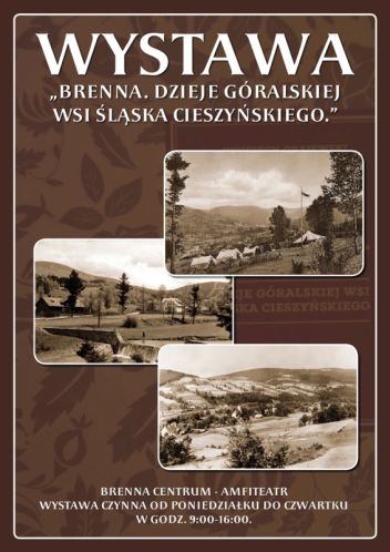 Dzieje góralskiej wsi Śląska Cieszyńskiego - wystawa w Brennej Dzieje góralskiej wsi Śląska Cieszyńskiego - wystawa w Brennej