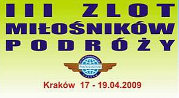III Ogólnopolski Zlot Podróżników (Kraków 17-19.04 2009) III Ogólnopolski Zlot Podróżników (Kraków 17-19.04 2009)